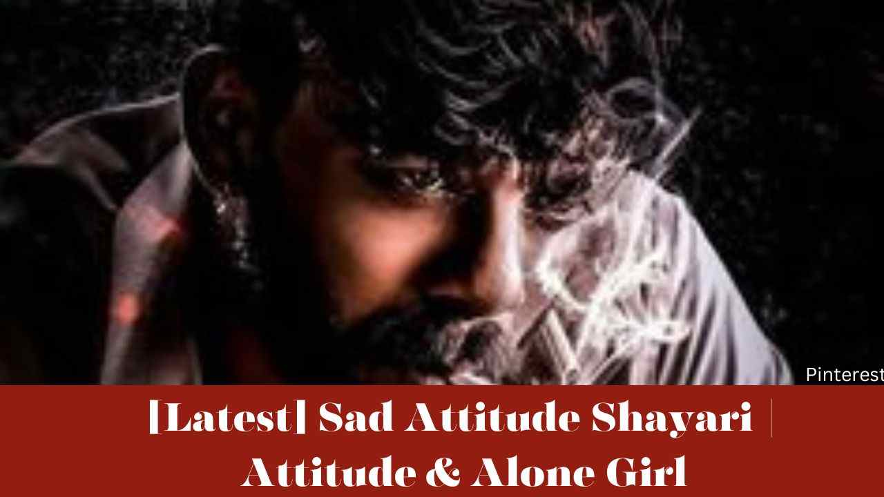 [Latest] Sad Attitude Shayari | Attitude & Alone Girl