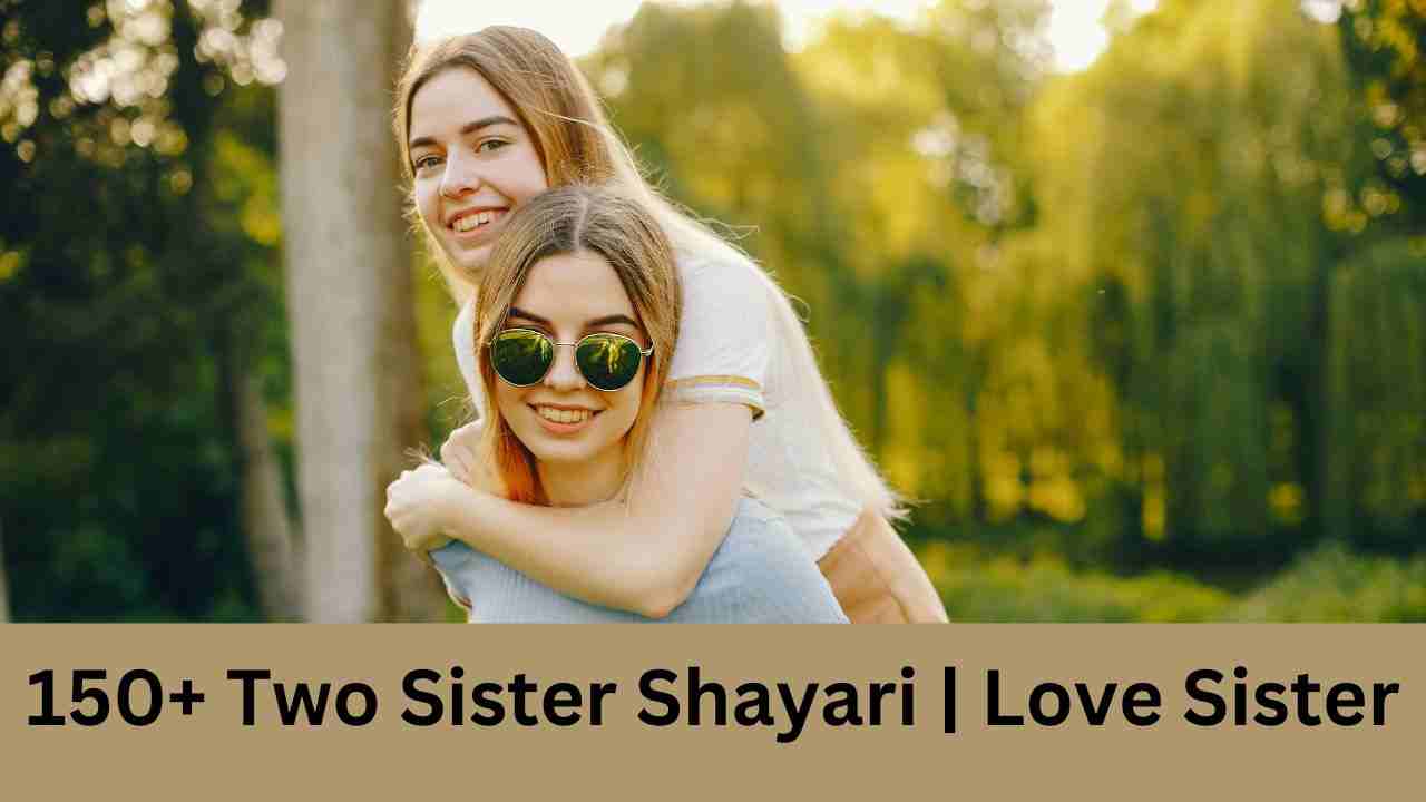 150+ Two Sister Shayari | Love Sister