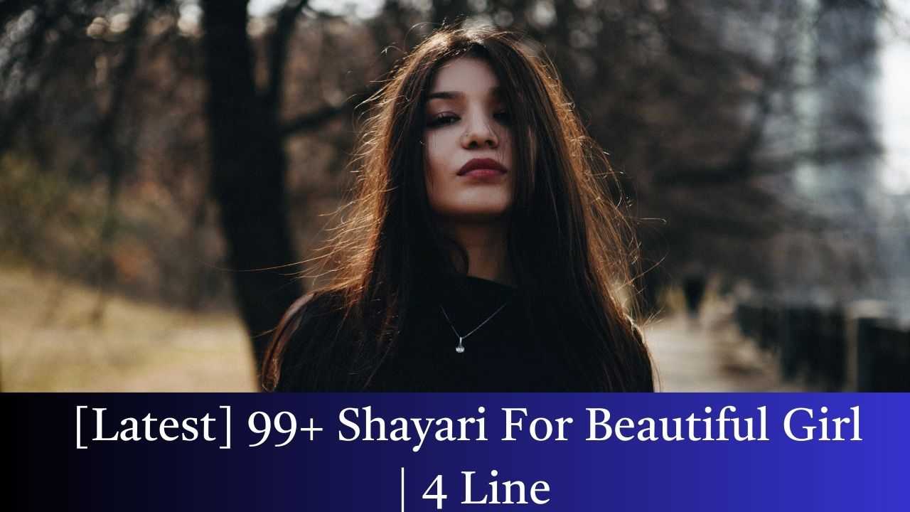 [Latest] 99+ Shayari For Beautiful Girl | 4 Line