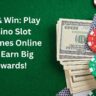 Spin & Win: Play Casino Slot Machines Online and Earn Big Rewards!